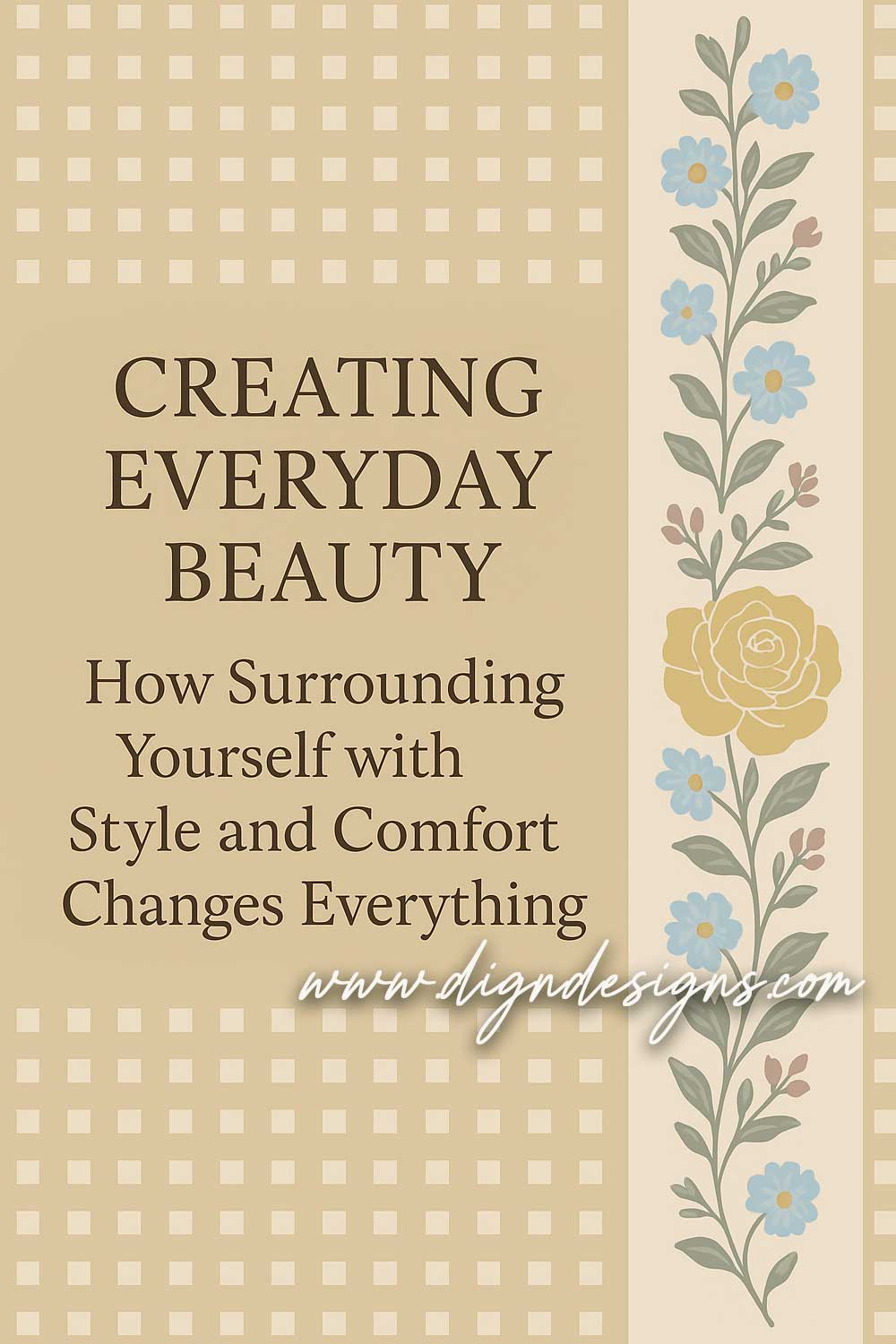 Creating Everyday Beauty: How Surrounding Yourself with Style and Comfort Changes Everything