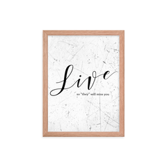 Wall display of saying that says live so they will miss you in a red oak frame
