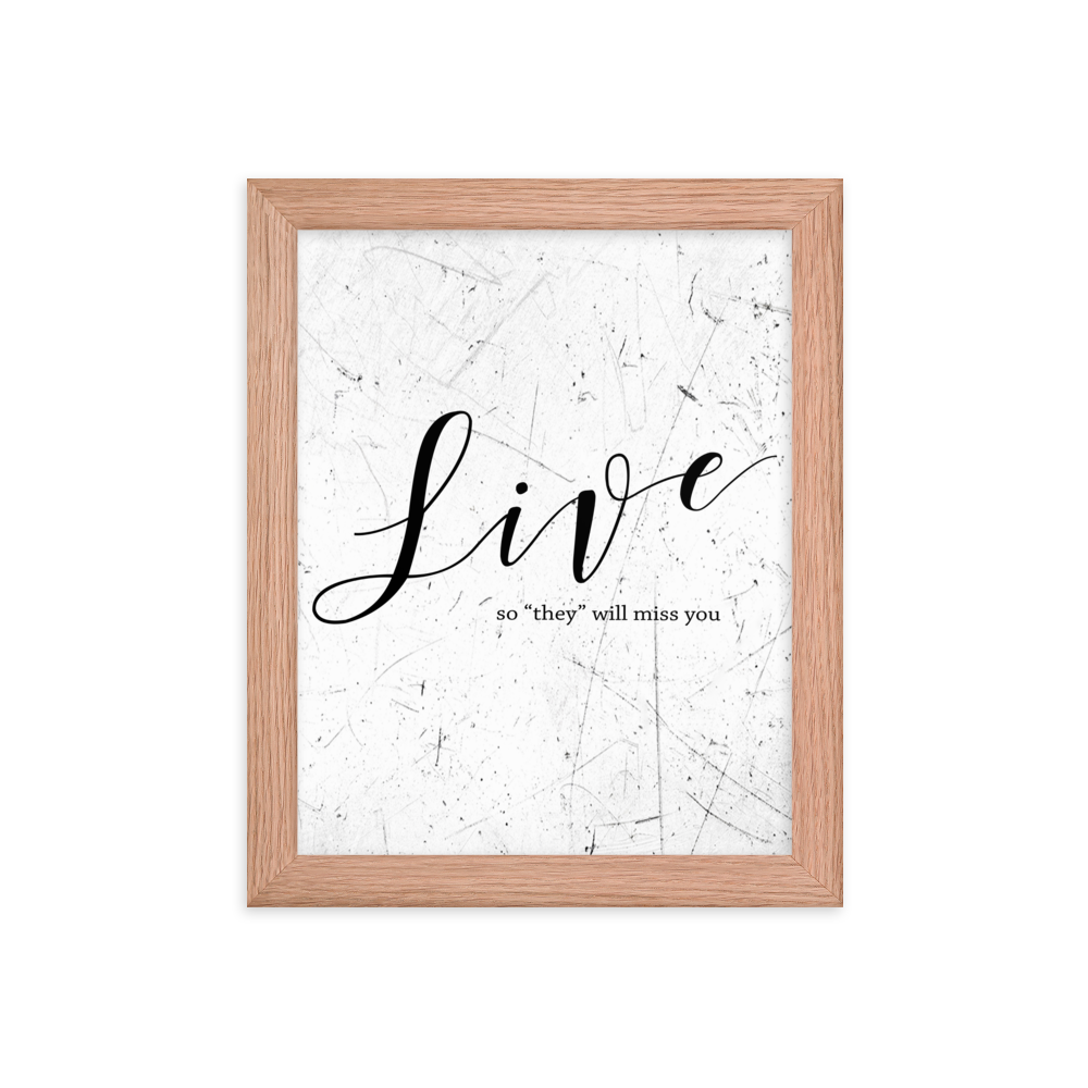 Wall display of saying that says live so they will miss you in a red oak frame